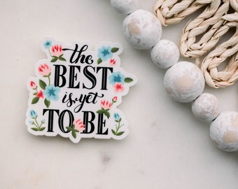 Best Is Yet To Be Sticker, Flower Decal, Wedding Guest Gift, Notebook Vinyl Sticker, Water Bottle Decal, Positive Sticker, Wedding Sticker