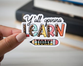 Y'all Gonna Learn Today, Teacher Christmas Gift, Unique Teacher Gifts, Water Bottle Sticker, Laptop Stickers, Gifts For Her, Funny Stickers