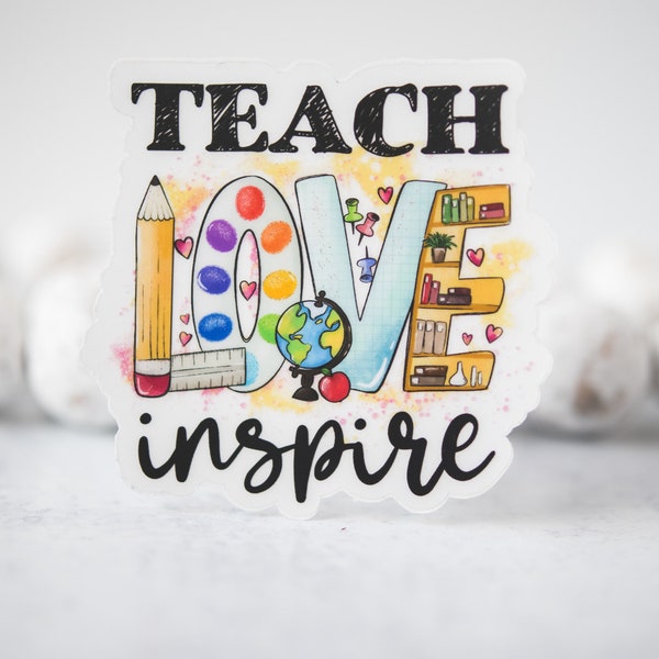 Teach Love Inspire Sticker, Clear Vinyl Decal, Appreciation Sticker, Teacher Gift, Education Decal, Water Bottle Sticker, Back To School