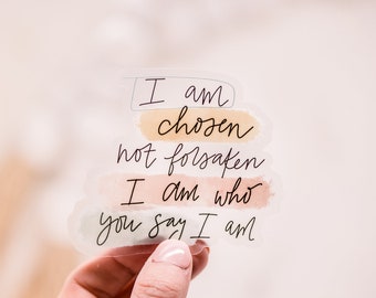 I Am Chosen Not Forsaken I Am Who You Say I Am Decals, Christian Stickers, Bible Verse Stickers, Religious Decals,Faith