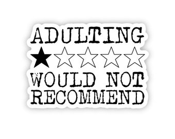 Adulting Would Not Recommend Sticker, Sarcasm Decal, Funny Sticker, Window Decal, Junk Journal Sticker, Water Bottle Sticker, Laptop Decal