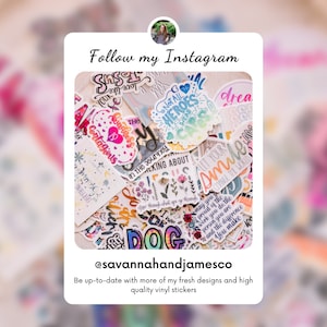May include: A collection of colorful vinyl stickers with various inspirational messages and designs, including "Not All Heroes Wear Capes", "Kindness is Contagious", and "Let Your Smile Change the World". The stickers are arranged in a pile on a white background. The text "Follow my Instagram @savannahandjamesco" is at the bottom of the image. Be up-to-date with more of my fresh designs and high quality vinyl stickers.