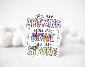 3" Magnet, You Are Amazing, You Are Brave, You Are Strong, Inspirational Magnet, Encouraging Magnet, Quote Magnet, Stocking Stuffer, Gift