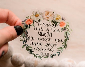 Perhaps This Is The Moment For Which You Were Created Clear Christian Sticker, Car Decal, Faith Sticker, Bible Verse Scripture Sticker