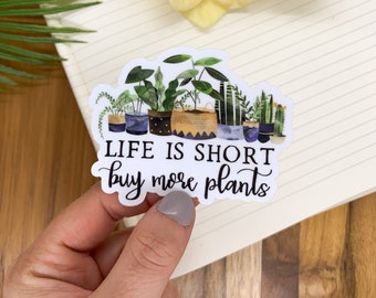 Life Is Short Buy More Plants Decal, Vinyl Sticker, Computer Decal, Botanical Sticker, Best Friend Gift, Journal Sticker, Water Bottle Decal