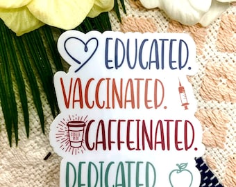 Educated Vaccinated Caffeinated Dedicated Sticker, Clear Vinyl Decal, Water Bottle Sticker, Die Cut Sticker, Kids Craft, Scrapbooking