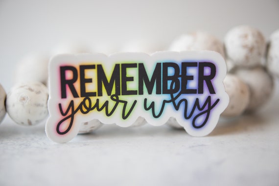Remember Your Why Sticker, Motivational Stickers, Mental Health Stickers, Suicide Awareness Stickers, Inspirational Stickers, Spring Style