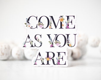 Come As You Are Magnet, Floral Magnet, Inspirational Magnet, Encouraging Magnet, 3" Magnet, Car Magnet, Laptop Accessories, Gift For Her
