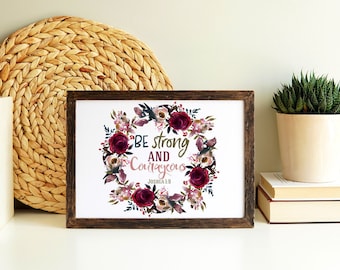 Be Strong & Courageous Print | Bible Verse Print | Scripture Print | Christian Print | Inspirational Quote Poster | Floral Print