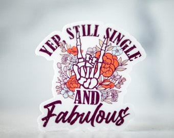 Still Single And Fabulous Sticker, Girly Sticker, Car Decal For Women, Water Bottle Sticker, Waterproof Sticker, Vinyl Stickers, Best Friend