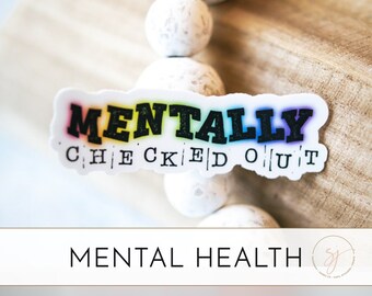 Mentally Checked Out, ADHD Sticker, Funny Sticker, Bright Decal, Bumper Sticker, Waterproof Label, Neurodivergent Sticker, Sarcasm Decal