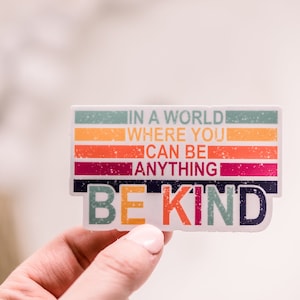 In A World Where You Can Be Anything Be Kind Sticker, Kindle Sticker, Encouraging Decals, Water Bottle Stickers, Uplifting Labels,Cute Label