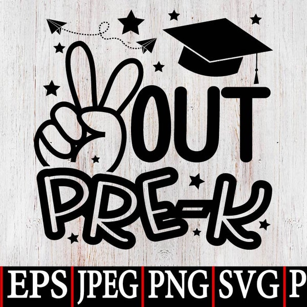 Peace out pre-k SVG Png,Graduation Gift 2023 SVG Png,Pre-k Graduate,Graduate Shirt SVG,Instant Digital Dowload File for Cricut and Silhoette