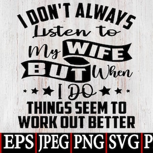 Ik luister niet altijd naar mijn vrouw SVG PNG, grappige citaten echtgenoot SVG, bruiloft man cadeau, instant digitale dowload voor Cricut en Silhouet