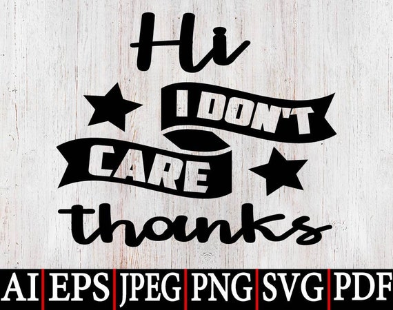 Hi I Don't Care Thanks Sarcasm Sarcastic Gift T-Shirt Hi I Don't Care Thanks Sarcasm Sarcastic Gift T-Shirt