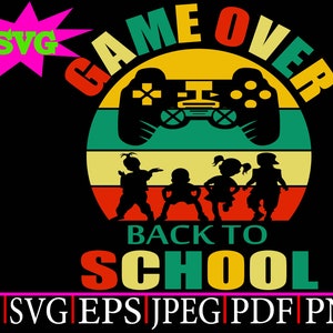 Game Over Back To School Svg,Vintage Game Over Svg,Teacher Svg, Kids Svg,Boy School Shirt Design,Instant Digital Dowload Cut File For Cricut