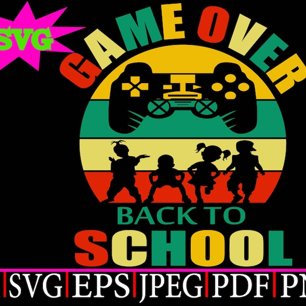 Game Over Back To School Svg,Vintage Game Over Svg,Teacher Svg, Kids Svg,Boy School Shirt Design,Instant Digital Dowload Cut File For Cricut