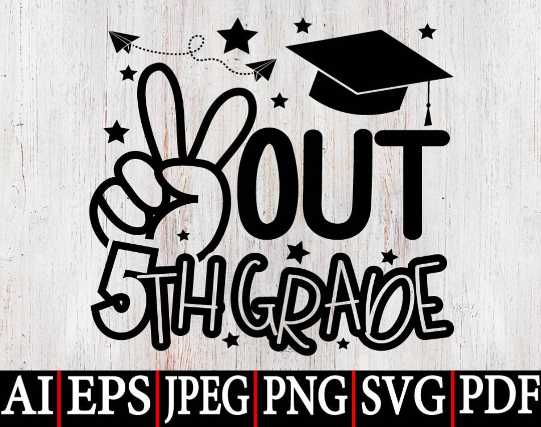 Peace Out 5TH Grade SVG Png, Fifth Grade Graduation Shirt Svg, 2023 ...