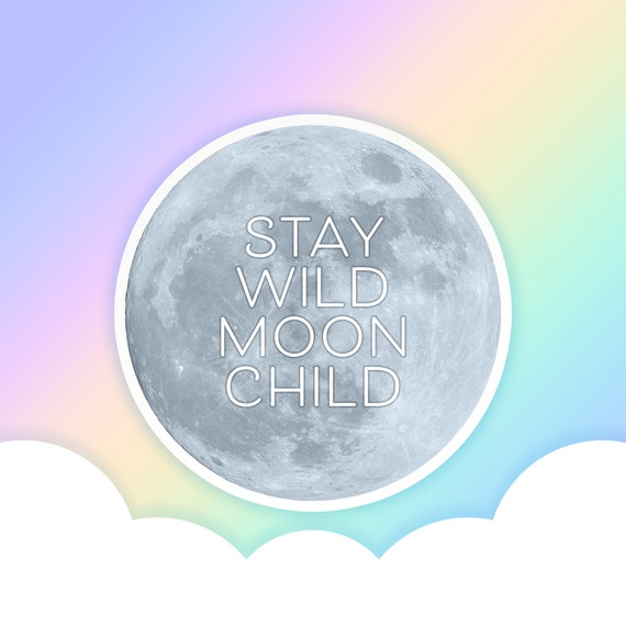 Stay Wild Moon Child Sticker, Moon Stickers