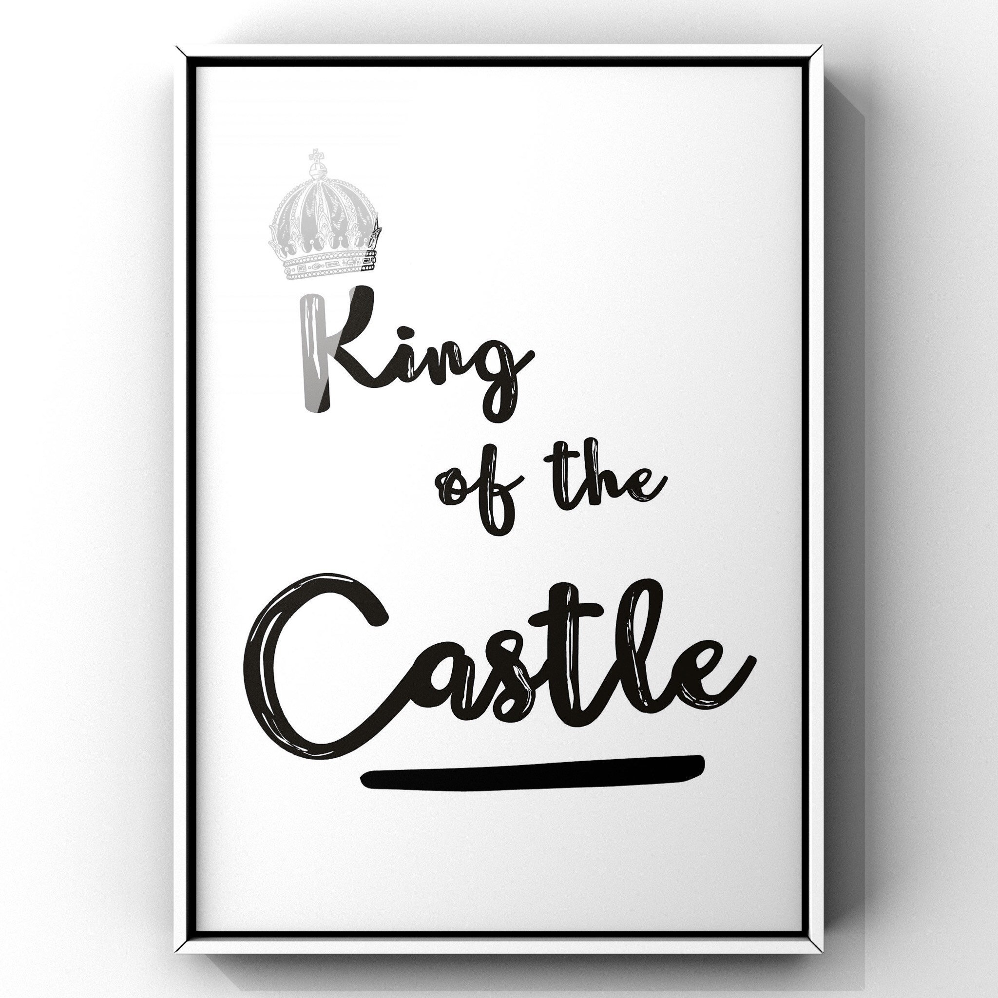 King of the Castle Print Inspirational Quote Wall Art Print Etsy