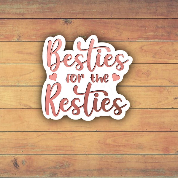 Besties for the resties sticker, stickers for best friend, Christmas gift for sister, hand drawn stickers, coworker gift ideas, vinyl