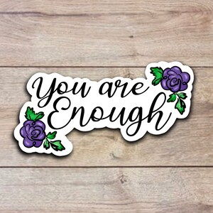 You are enough sticker, motivation sticker, inspirational sticker, be positive, vinyl sticker for laptop, tumbler sticker, self love gift.