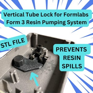 Formlabs Form 3 Resin Pump Vertical Tube Lock - STL FILE ONLY