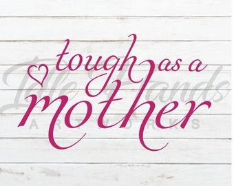 Tough as a Mother SVG - Mom PNG - Digital Download