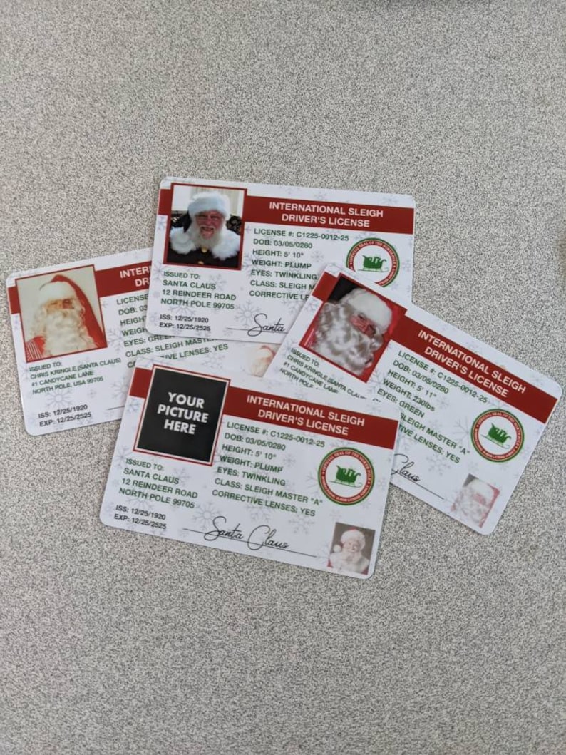 May include: Four International Sleigh Driver's Licenses with a photo of Santa Claus. The licenses are printed on white cardstock with red and black text. The licenses include Santa's name, license number, date of birth, height, weight, eye color, class, and corrective lenses. The licenses are all dated 12/25/1920 and expire on 12/25/2525.