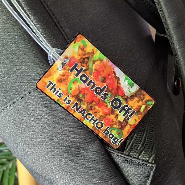 NACHO LUGGAGE TAG, Personalized waterproof luggage tag, Custom Colorful Bag Tag, Funny Travel Gift, Nacho Taco Pun Dad Joke, Not Your Bag