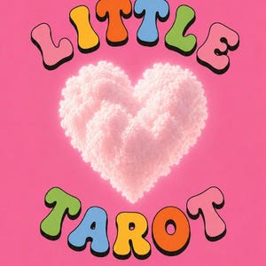 May include: A bright pink background featuring the word LITTLE in multicolored letters above a textured, light pink heart shape. Below the heart, the word TAROT is written in multicolored letters. The text has a black outline.