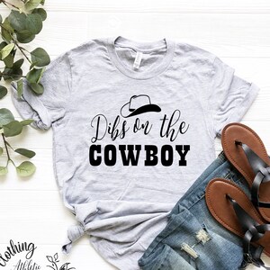 Dibs on the cowboy, country girl, Country girl shirt, farm life, country life, womens country shirt, texas shirt