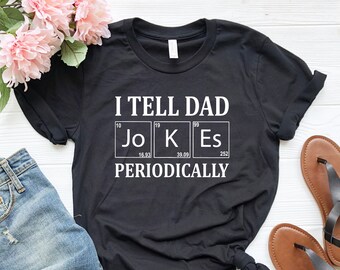 I Tell Dad Jokes Periodically  T-Shirt || Father's Day || Dad Life || Husband Tee || Daddy || Dads and Grads || Graphic Tee