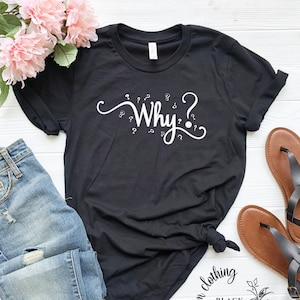 Why T-Shirt // Unisex Shirt