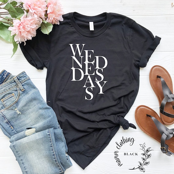 Wednesdays Shirt, Wednesdays T-Shirt, Wednesday Tee, A Shirt For Every Day