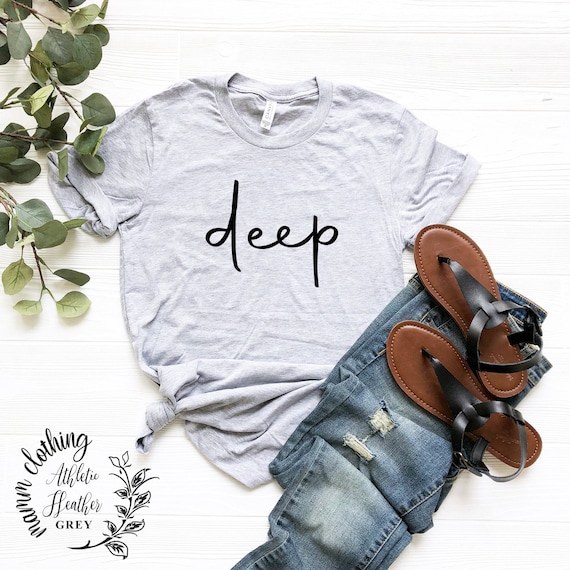 Deep shirt, Deep women's shirt, Funny saying tshirt, Sarcastic t-shirt