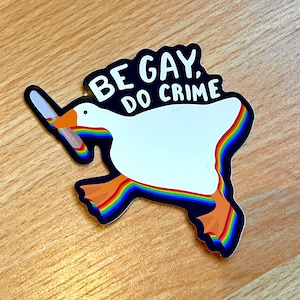 Be Gay Do Crime Goose Pride Sticker  /  9x8cm  /  Gay Bi Lesbian NB Non Binary Enby Trans Ace Aro Pan Pride Flag Decal