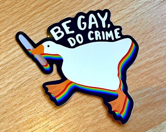 Be Gay Do Crime Goose Pride Sticker  /  9x8cm  /  Gay Bi Lesbian NB Non Binary Enby Trans Ace Aro Pan Pride Flag Decal