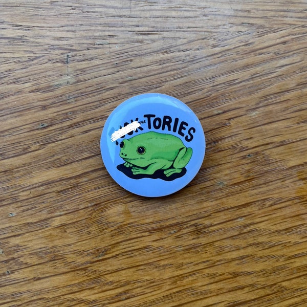 Handmade F*ck the Tories Frog Button Badge / 32mm 1 1/4inch / Left Wing UK Politics Labour Corbyn Liberal Socialism Socialist