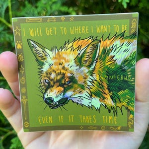 ik kom waar ik wil zijn - vinylsticker | waterdicht weerbestendig | grillige cottagecore fairycore vos
