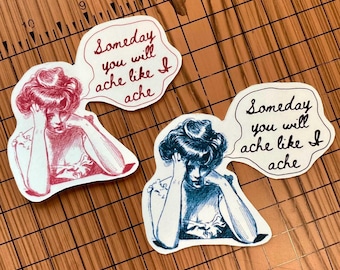 Someday You Will Ache Like I Ache Hole Inspired Matte Stickers | 2 PACK