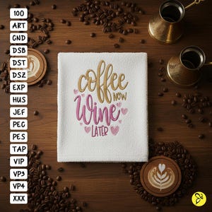 Coffee Now Wine Later Embroidery Design, 4x4 and 5x7 Hoop, Coffee Quote Embroidery Designs, Coffee Reading Pillows Machine Embroidery Design