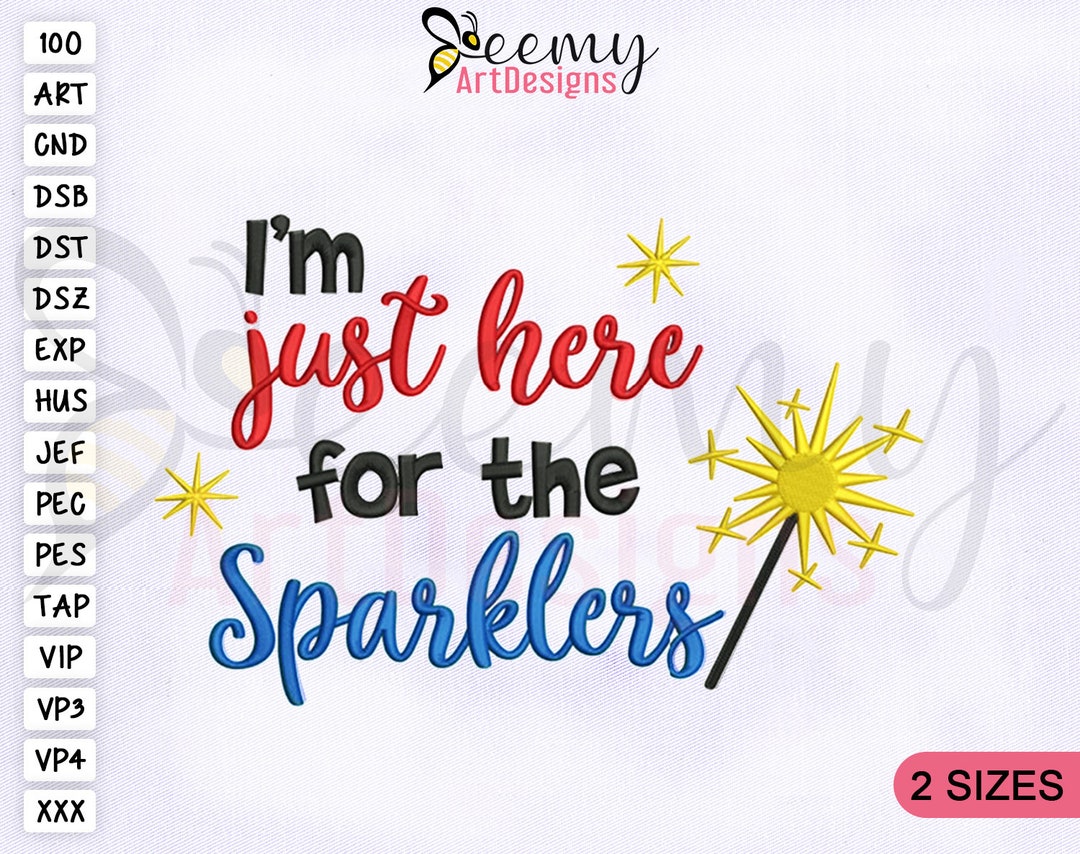 Im Just Here for the Sparklers Quote Embroidery Design 4x4 and 5x7 Hoop