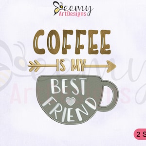 Coffee Is My Best Friend Embroidery Design, 4x4 & 5x7 Hoop, Coffee Cup Embroidery Design, Quote Embroidery Design, Saying Embroidery Designs