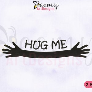May include: Black silhouette of two arms reaching out to hug, with the text "HUG ME" in white. The image is on a white background with the text "Seemy ArtDesigns" and "2 SIZES" in black.