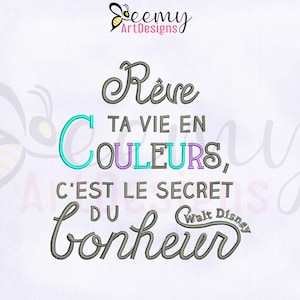 Peut inclure: Broderie avec la citation "Rêve ta vie en couleurs, c'est le secret du bonheur" attribuée à Walt Disney. La citation est en français et se traduit par "Rêve ta vie en couleurs, c'est le secret du bonheur".