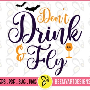 May include: A purple and orange Halloween-themed graphic design with bats and a wine glass with a jack-o'-lantern face. The text reads "Don't Drink & Fly".