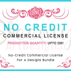 May include: A pink and white graphic with a floral design and the text "NO CREDIT COMMERCIAL LICENSE PRODUCTION QUANTITY: UPTO 250!"  No-Credit Commercial License For A Designs Bundle.