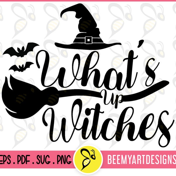 What's Up Witches Cricut Vector Design, Halloween Quote Vector File, SVG Cricut File, Witches Vector Art Design, Halloween Witche SVG File