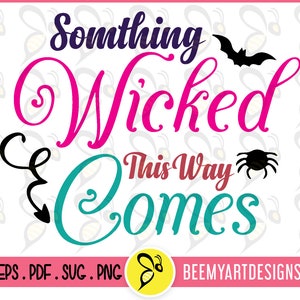 May include: A black and white graphic design with the text "Something Wicked This Way Comes" in a whimsical font. The design features a bat, a spider, and a curly tail with an arrow.